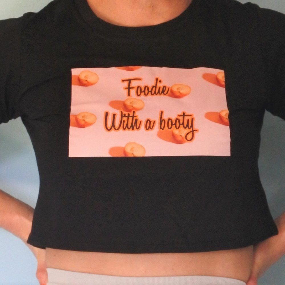 "Foodie with a booty" Crop Top